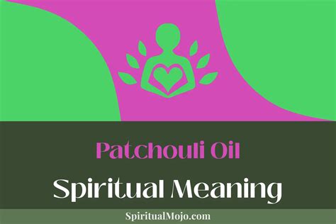 patchouli spiritual meaning.